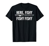 Here Fishy Fish Funny Angling Fishing Dad Fisherman Gift T S