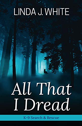 All That I Dread: A K-9 Search and Rescue Story book cover