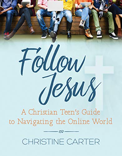"Follow Jesus: A Christian Teen's Guide to Navigating the Online World" book cover