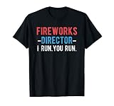 4Th Of July Fireworks Director I Run You Run T Shirt