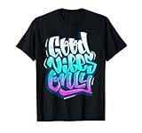 Cool Good Vibes Only Graffiti Inspirational Quotes Graphic T-Shirt