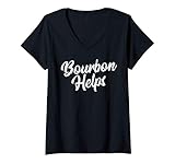 Womens Bourbon Helps Trendy Whiskey Bar Gift V Neck T Shirt