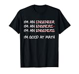 Funny Engineering Shirts Men Women Engineer I'm Good at Math T-Shirt
