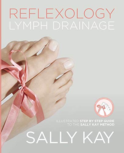 Reflexology Lymph Drainage: Illustrated Step by Step Guide to the Sally Kay Method book cover