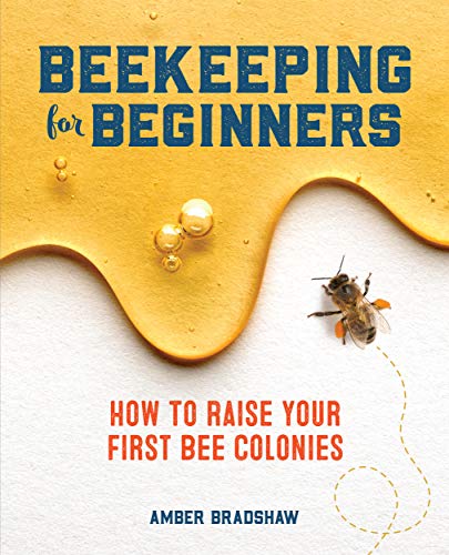 Beekeeping for Beginners: How To Raise Your First Bee Colonies book cover