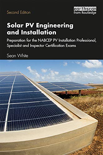 Solar Pv Engineering and Installation: Preparation for the Nabcep Pv Installation Professional, Specialist and Inspector Certification Exams book cover
