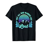 Not All Who Wander Are Lost Vintage Mountains Gift For Hiker