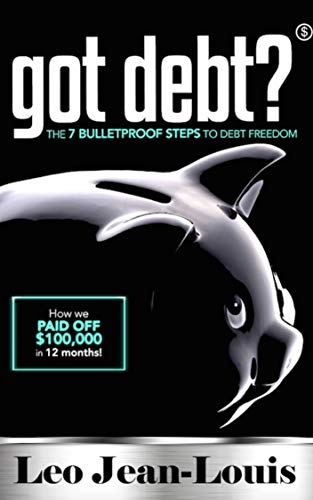 Got Debt?: The 7 Bulletproof Steps to Debt Freedom book cover