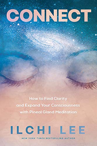 Connect: How to Find Clarity and Expand Your Consciousness with Pineal Gland Meditation book cover