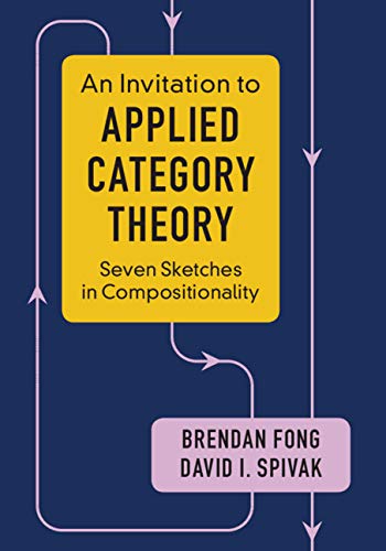 An Invitation to Applied Category Theory: Seven Sketches in Compositionality book cover