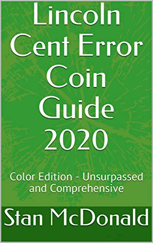 Lincoln Cent Error Coin Guide 2020: Color Edition - Unsurpassed and Comprehensive book cover