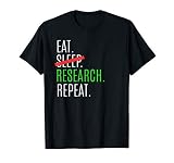 Eat Sleep Research Repeat Shirt Researcher Gift T Shirt
