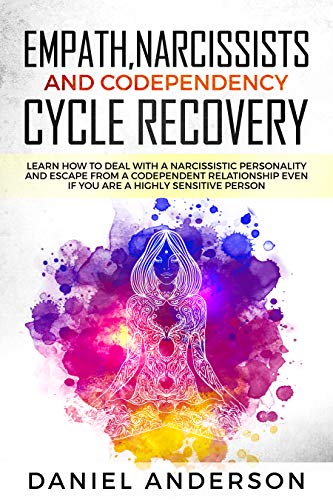 Empath, Narcissists and Codependency Cycle Recovery: Learn How to Deal with a Narcissistic Personality and Escape from a Codependent Relationship Even if You are a Highly Sensitive Person book cover