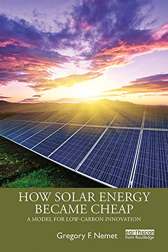 How Solar Energy Became Cheap: A Model for Low-Carbon Innovation book cover