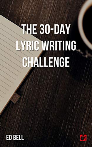 The 30-Day Lyric Writing Challenge: Transform Your Lyric Writing Skills in Only 30 Days book cover
