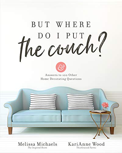 But Where Do I Put the Couch?: And Answers to 100 Other Home Decorating Questions book cover