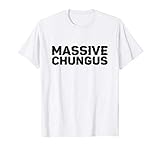 Massive Big Chungus Funny Meme Trending Quote T-Shirt