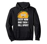Every Now And Then I Fall Apart Funny Taco Tuesday Gift Pullover Hoodie
