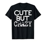 Cute But Crazy Funny Saying Statement Girls Women Mom Gift T-Shirt