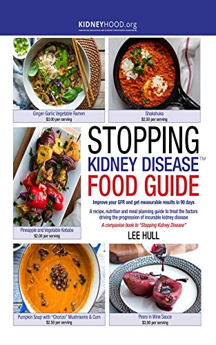 Stopping Kidney Disease Food Guide: A recipe, nutrition and meal planning guide to treat the factors driving the progression of incurable kidney disease book cover