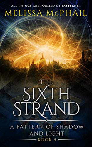 The Sixth Strand: A Pattern of Shadow and Light Book Five book cover