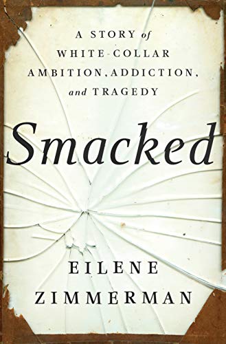 Smacked: A Story of White-Collar Ambition, Addiction, and Tragedy book cover
