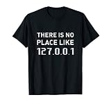 There Is No Place Like 127.0.0.1 Funny Programmer T-Shirt T-Shirt