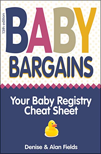 Baby Bargains: Your Baby Registry Cheat Sheet! Honest & independent reviews to help you choose your baby's car seat, stroller, crib, high chair, monitor, carrier, breast pump, bassinet & more! book cover