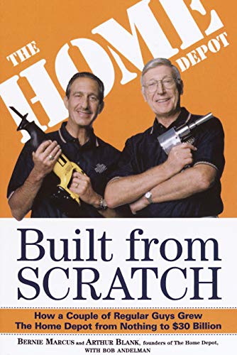 Built from Scratch: How a Couple of Regular Guys Grew The Home Depot from Nothing to $30 Billion book cover