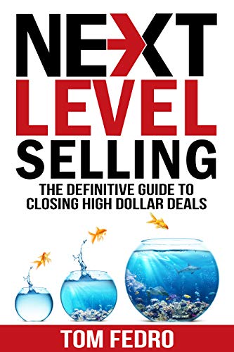 Next Level Selling: The Definitive Guide to Closing High Dollar Deals book cover