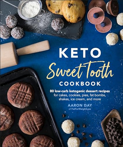 Keto Sweet Tooth Cookbook: 80 Low-Carb Ketogenic Dessert Recipes for Cakes, Cookies, Pies, Fat Bombs, Shakes, Ice Cream, and More book cover