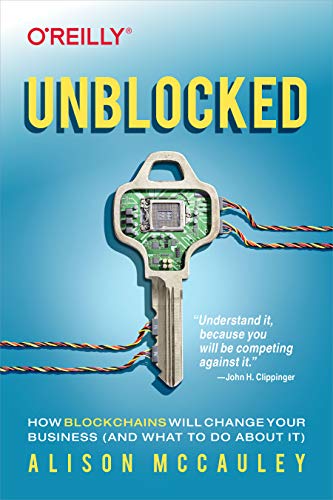 Unblocked: How Blockchains Will Change Your Business (and What to Do about It) book cover