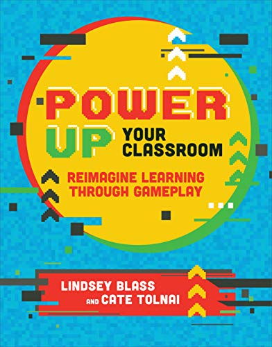 Power Up Your Classroom: Reimagine Learning Through Gameplay book cover