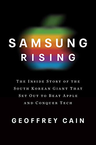 Samsung Rising: The Inside Story of the South Korean Giant That Set Out to Beat Apple and Conquer Tech book cover