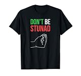 Funny Italian Gifts Don T Be Stunad Italian Sayings T Shirt