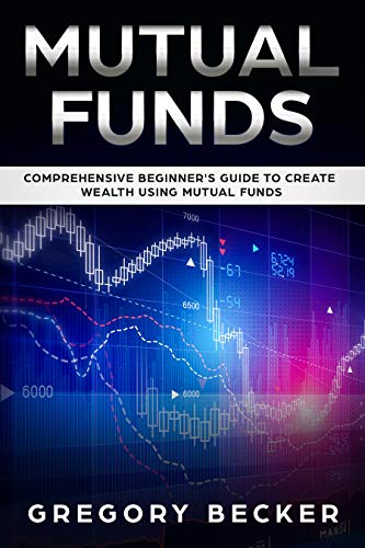 Mutual Funds: Comprehensive Beginner's Guide to create Wealth using Mutual Funds book cover