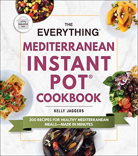 The Everything Mediterranean Instant Pot® Cookbook: 300 Recipes for Healthy Mediterranean Meals—Made in Minutes book cover