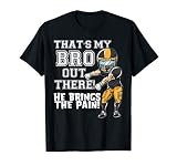 That S My Bro Out There Yellow Football Brother Sister T Shi