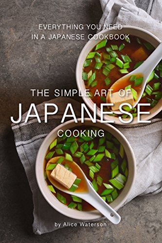 The Simple Art of Japanese Cooking: Everything You Need in a Japanese Cookbook book cover