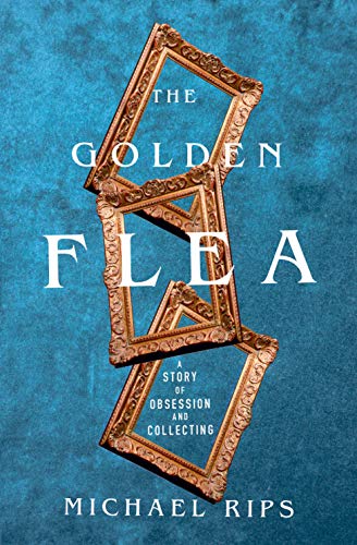 The Golden Flea: A Story of Obsession and Collecting book cover