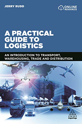 A Practical Guide to Logistics: An Introduction to Transport, Warehousing, Trade and Distribution book cover