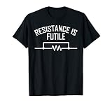 Resistance is Futile Funny Electrical Engineering Nerd T-Shirt
