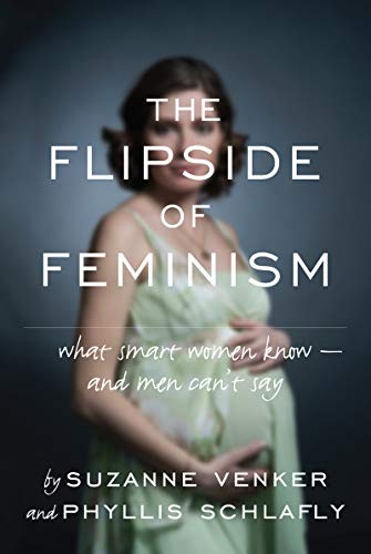 The Flipside of Feminism: What Conservative Women Know—and Men Can't Say book cover