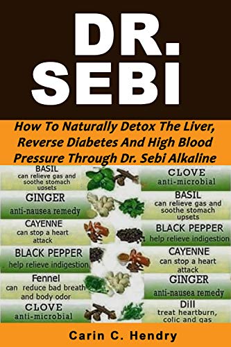 Dr. Sebi: How to Naturally Detox the Liver, Reverse Diabetes and High Blood Pressure Through Dr. Sebi Alkaline Diet book cover