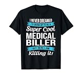 Funny Medical Biller Tshirt Gift T-Shirt