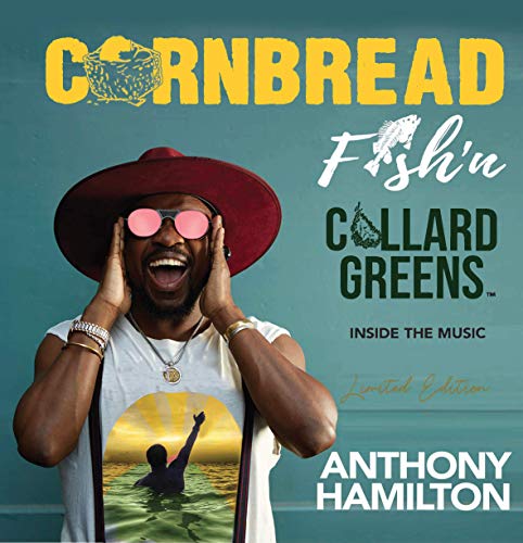 Cornbread Fish 'N Collard Greens: Inside The Music (Anthony Hamilton) book cover