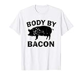 Body By Bacon T Shirt