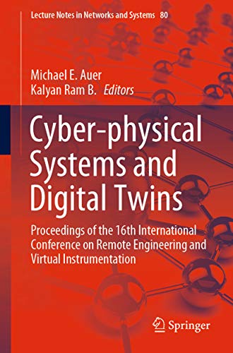 Cyber-physical Systems and Digital Twins: Proceedings of the 16th International Conference on Remote Engineering and Virtual Instrumentation (Lecture Notes in Networks and Systems) book cover