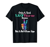 L&D Nurse Birth Assistant Funny Labor & Delivery Nurse T-Shirt