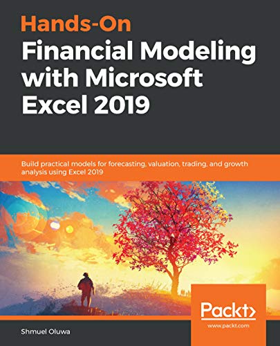 Hands-On Financial Modeling with Microsoft Excel 2019: Build practical models for forecasting, valuation, trading, and growth analysis using Excel 2019 book cover